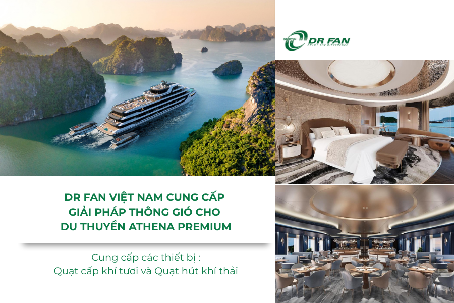 DR FAN Việt Nam cung cấp quạt cấp khí tươi và quạt hút khí thải cho Du thuyền Athena Premium tại Vịnh Hạ Long