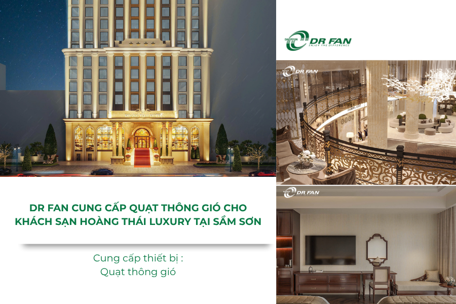 DR Fan cung cấp quạt thông gió cho dự án Khách sạn Hoàng Thái Luxury tại Sầm Sơn